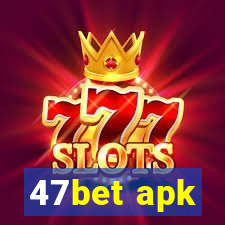 47bet apk